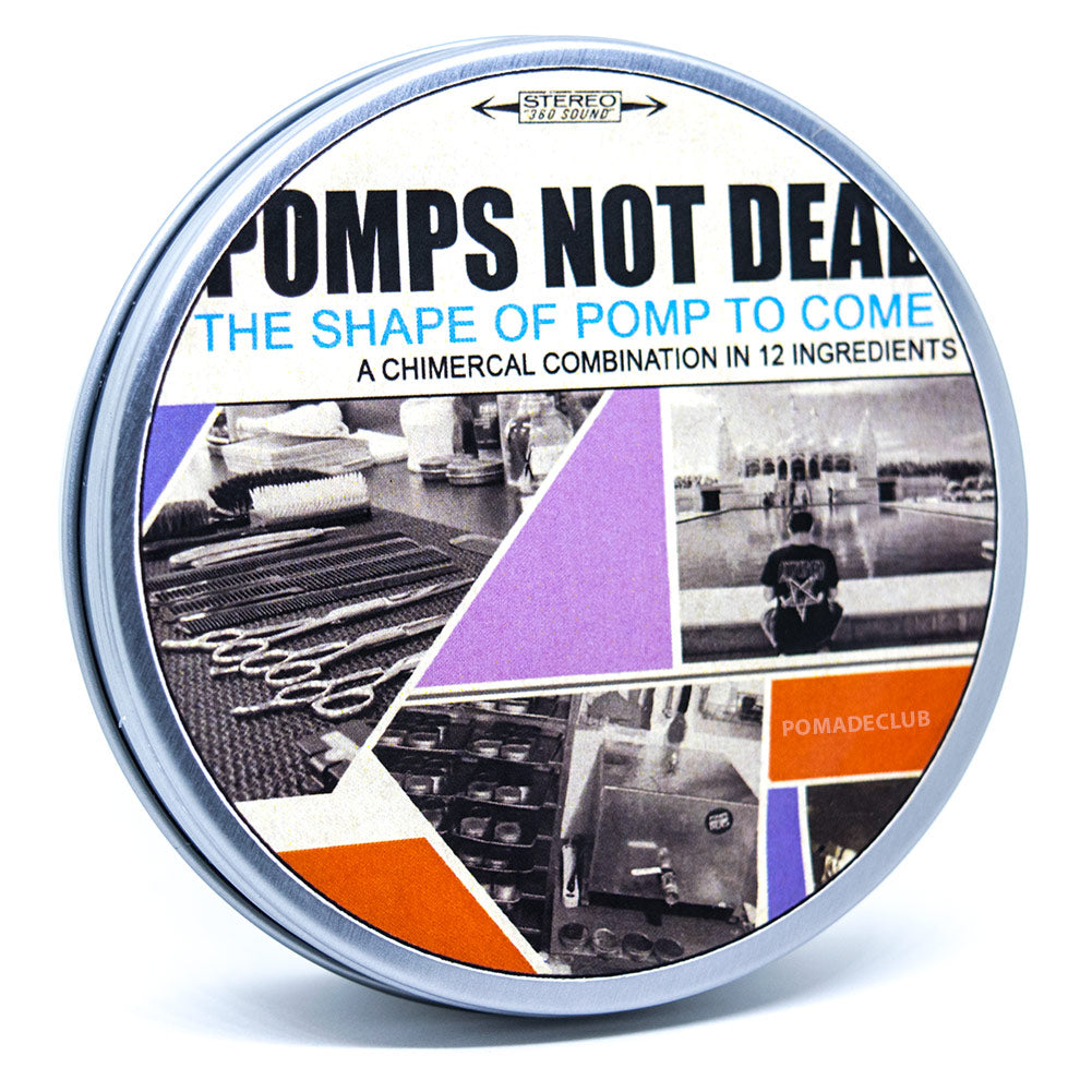 The shape of pomp to come pomps not dead water based pomade
